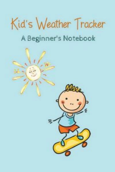 Kid's Weather Tracker - B G Jenkins - Books - Createspace Independent Publishing Platf - 9781721881567 - June 25, 2018