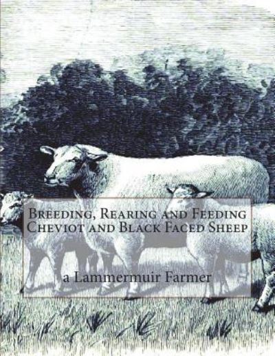 Cover for A Lammermuir Farmer · Breeding, Rearing and Feeding Cheviot and Black Faced Sheep (Paperback Book) (2018)