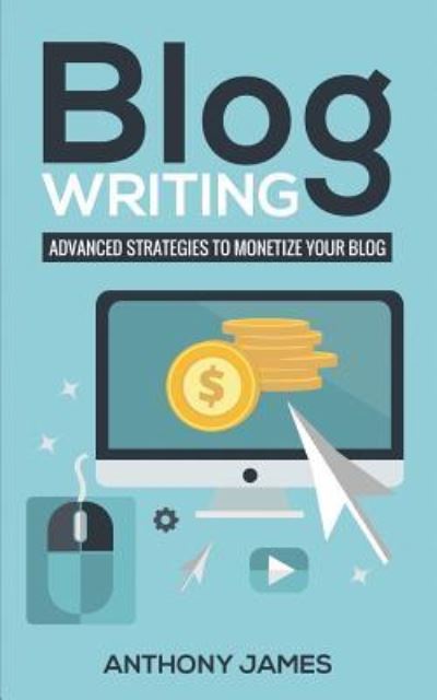 Cover for Anthony James · Blog Writing (Pocketbok) (2018)