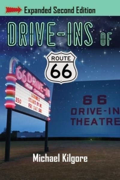 Drive-Ins of Route 66, Expanded Second Edition - Michael Kilgore - Bücher - Neon Jukebox - 9781733365567 - 28. Februar 2022
