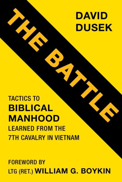 Cover for David Dusek · The Battle: Tactics for Biblical Manhood Learned from the 7th Cavalry in Vietnam (Paperback Book) (2021)
