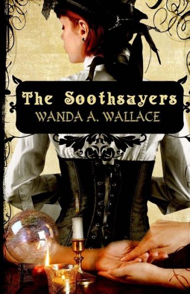 The Soothsayers - Wanda A. Wallace - Kirjat - Champagne Books - 9781771550567 - torstai 23. toukokuuta 2013