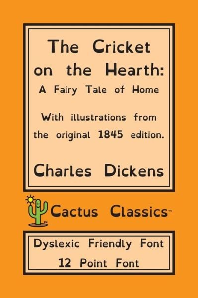 Cover for Charles Dickens · The Cricket on the Hearth (Cactus Classics Dyslexic Friendly Font) (Paperback Book) (2019)