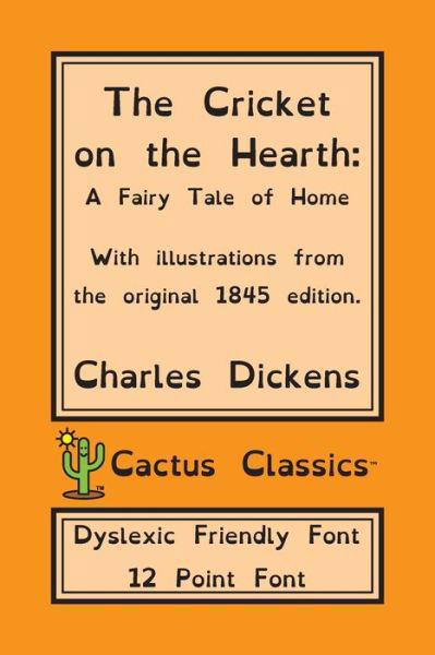 Cover for Charles Dickens · The Cricket on the Hearth (Cactus Classics Dyslexic Friendly Font) (Paperback Bog) (2019)