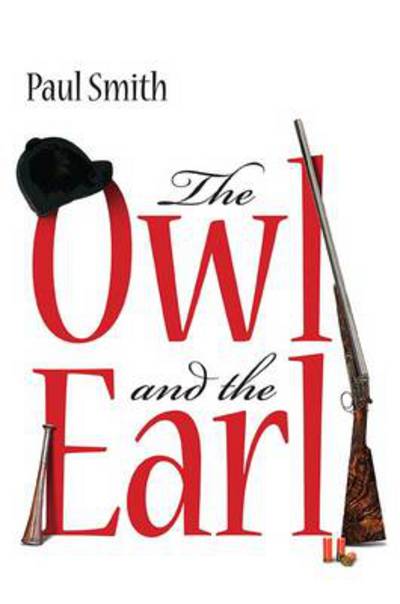 Cover for Paul Smith · The Owl and the Earl (Hardcover Book) (2014)