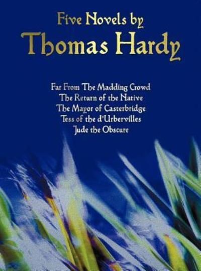 Cover for Thomas Hardy · Five Novels by Thomas Hardy - Far From The Madding Crowd, The Return of the Native, The Mayor of Casterbridge, Tess of the D'Urbervilles, Jude the Obscure (complete and Unabridged) (Hardcover Book) (2013)
