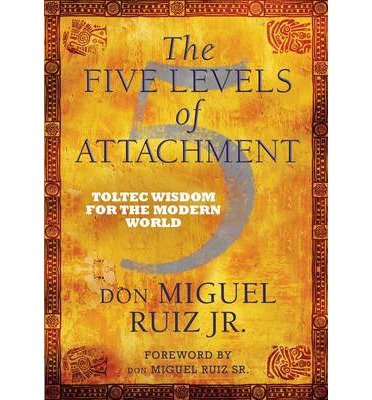Cover for Don Miguel Ruiz · The Five Levels of Attachment (Innbunden bok) (2013)