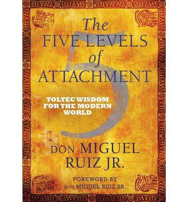 Cover for Don Miguel Ruiz · The Five Levels of Attachment (Bound Book) (2013)