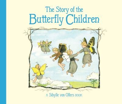 Cover for Sibylle von Olfers · The Story of the Butterfly Children (Innbunden bok) [2 Revised edition] (2021)
