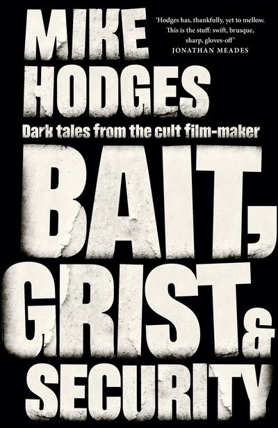 Cover for Mike Hodges · Bait, Grist and Security (Hardcover bog) (2018)