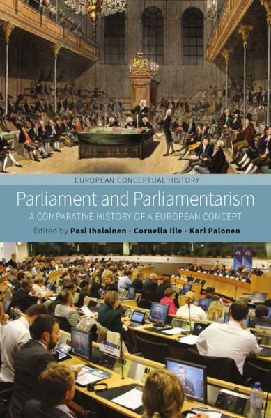 Cover for Pasi Ihalainen · Parliament and Parliamentarism: A Comparative History of a European Concept - European Conceptual History (Paperback Bog) (2017)