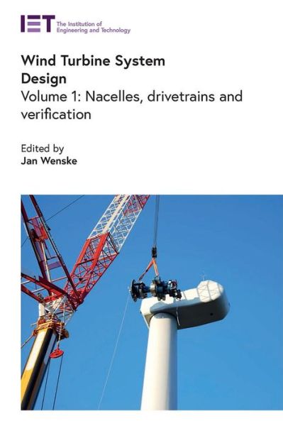 Wind Turbine System Design: Nacelles, drivetrains and verification - Energy Engineering - Jan Wenske - Books - Institution of Engineering and Technolog - 9781785618567 - February 17, 2023