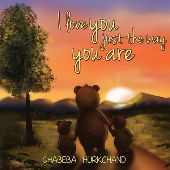 Cover for Ghabeba Hurkchand · I Love You Just the Way You Are (Pocketbok) (2017)