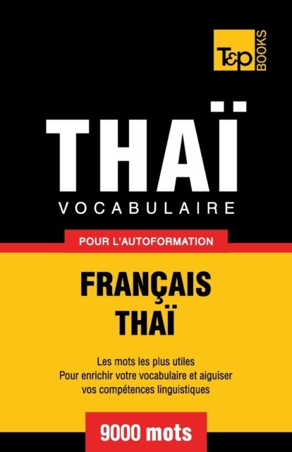 Cover for Andrey Taranov · Vocabulaire Francais-Thai pour l'autoformation - 9000 mots - French Collection (Paperback Bog) (2018)