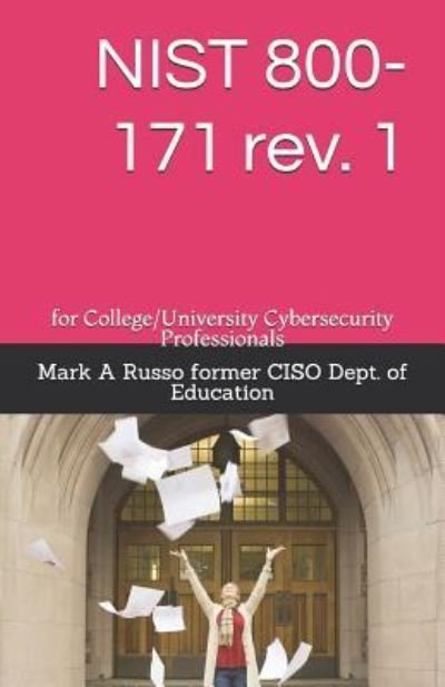 Cover for Ma Russo Former Ciso Dept of Education · NIST 800-171 rev. 1: for College / University Cybersecurity Professionals (Paperback Book) (2018)