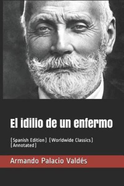 El Idilio de Un Enfermo - Armando Palacio Valdes - Książki - Independently Published - 9781794599567 - 22 stycznia 2019