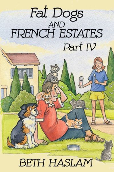 Fat Dogs and French Estates, Part 4 - Fat Dogs - Beth Haslam - Bøger - Independently Published - 9781794698567 - 30. januar 2019