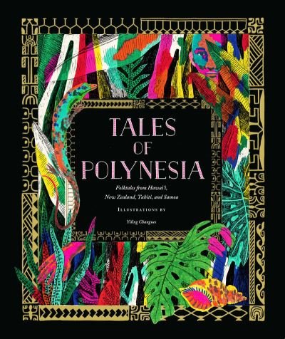 Cover for Yiling Changues · Tales of Polynesia: Folktales from Hawai‘i, New Zealand, Tahiti, and Samoa (Hardcover bog) (2023)