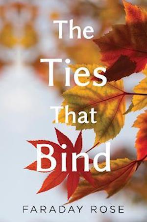 The Ties that Bind - Faraday Rose - Books - Pegasus Elliot Mackenzie Publishers - 9781800164567 - February 23, 2023