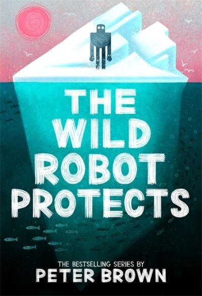 Cover for Peter Brown · The Wild Robot Protects (The Wild Robot 3) (Paperback Bog) (2023)