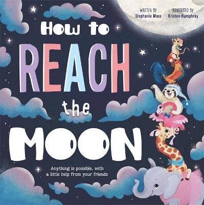 How to Reach the Moon - Children's Picture Book - Igloo Books - Livres - Bonnier Books Ltd - 9781801084567 - 21 mars 2022