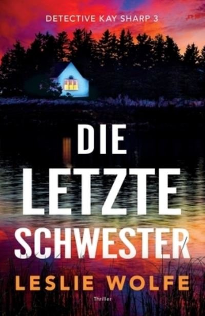 Cover for Leslie Wolfe · Die Letzte Schwester (Bok) (2022)