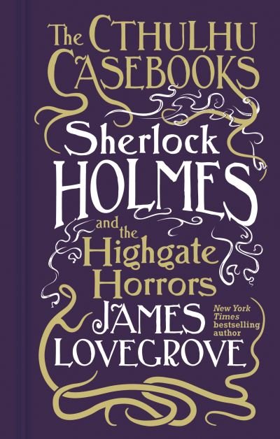 Cover for James Lovegrove · Cthulhu Casebooks - Sherlock Holmes and the Highgate Horrors (Paperback Book) (2024)
