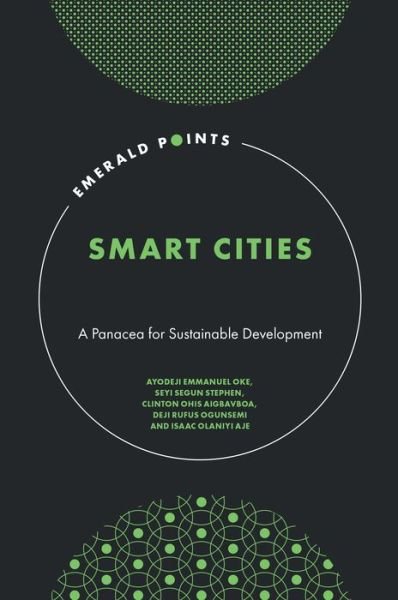 Cover for Oke, Ayodeji E. (Federal University of Technology Akure, Nigeria) · Smart Cities: A Panacea for Sustainable Development - Emerald Points (Innbunden bok) (2022)