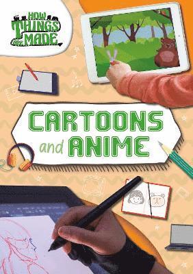 Cover for Leatherland, Noah (Booklife Publishing Ltd) · Cartoons and Anime - How Things Are Made (Paperback Book) (2025)