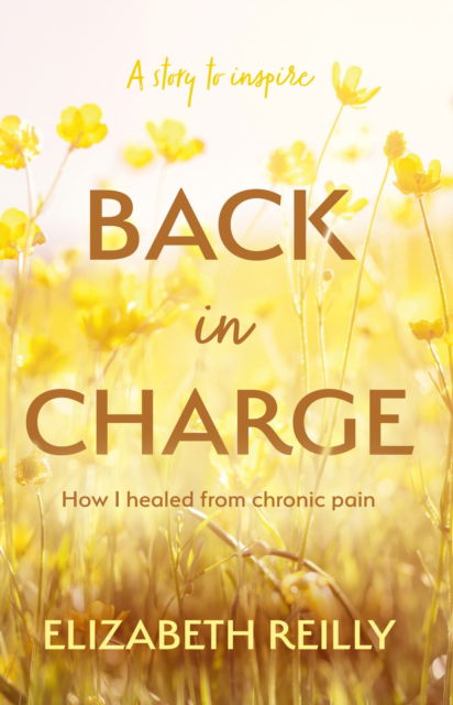 Cover for Elizabeth Reilly · Back In Charge: How I Healed from Chronic Pain (Paperback Book) (2024)