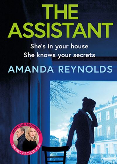 The Assistant: A BRAND NEW unforgettable psychological thriller from bestseller Amanda Reynolds, author of Close to Me - now a major TV series - Amanda Reynolds - Books - Boldwood Books Ltd - 9781837513567 - April 5, 2023