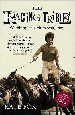 Cover for Kate Fox · The Racing Tribe: Watching the Horsewatchers (Paperback Book) [New edition] (2005)