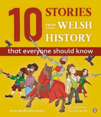 Cover for Ifan Morgan Jones · 10 Stories from Welsh History (That Everyone Should Know) (Innbunden bok) (2021)