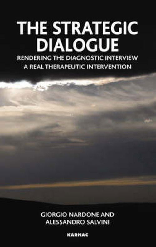 The Strategic Dialogue: Rendering the Diagnostic Interview a Real Therapeutic Intervention - Giorgio Nardone - Books - Taylor & Francis Ltd - 9781855755567 - November 30, 2007