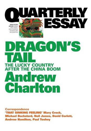 Cover for Andrew Charlton · Quarterly Essay 54 Dragon's Tail: the Lucky Country After the China Boom (Paperback Book) (2014)