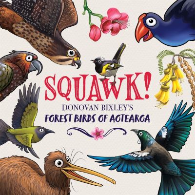 Cover for Donovan Bixley · Squawk!: Donovan Bixley's Forest Birds of Aotearoa - Donovan Bixley's Aotearoa (Hardcover Book) (2022)