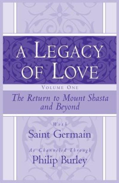 Cover for Burley · The Legacy of Love Volume One, The Return to Mount Shasta and Beyond by Burley (Paperback Bog) (2003)