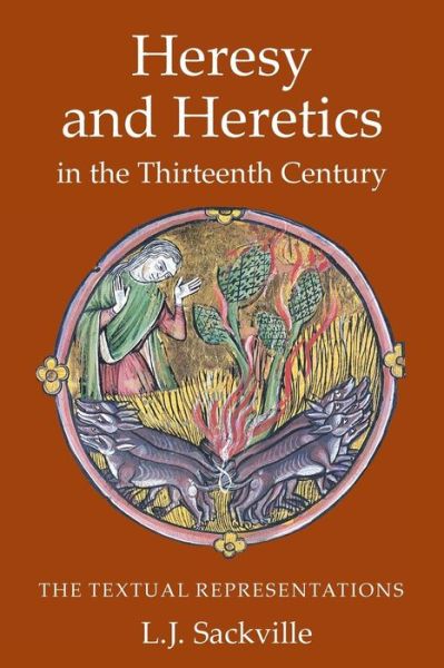 Cover for Dr L J Sackville · Heresy and Heretics in the Thirteenth Century: The Textual Representations - Heresy and Inquisition in the Middle Ages (Paperback Book) (2014)