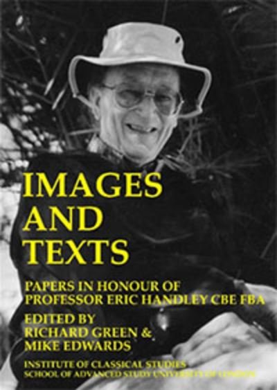 Cover for Richard Green · Images And Texts: Papers In Honour Of Eric Handley (BICS Supplement 129) (Pocketbok) (2015)