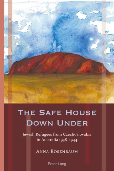 Cover for Anna Rosenbaum · The Safe House Down Under: Jewish Refugees from Czechoslovakia in Australia 1938-1944 - Exile Studies (Paperback Book) [New edition] (2017)