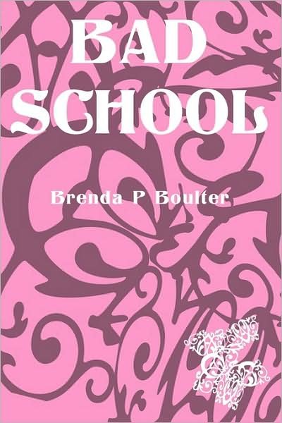 Bad School - Brenda P. Boulter - Books - Legend Press Ltd - 9781906558567 - September 28, 2009