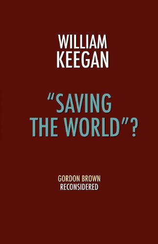 Cover for William Keegan · &quot;Saving the World&quot;?: Gordon Brown Reconsidered (Paperback Book) (2012)