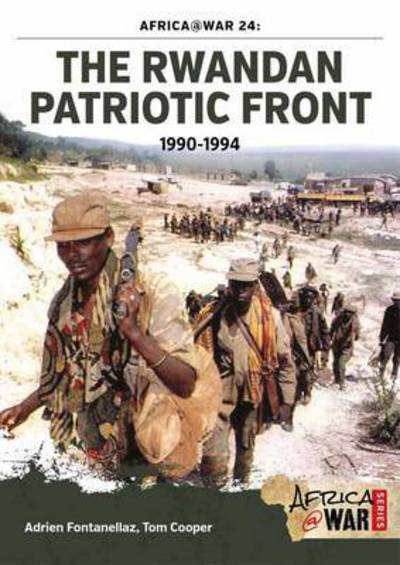 The Rwandan Patriotic Front 1990-1994 - Africa@War - Tom Cooper - Livros - Helion & Company - 9781910294567 - 15 de dezembro de 2015