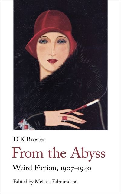 From the Abyss: Weird Fiction, 1907-1945 - Dk Broster - Livros - Handheld Press - 9781912766567 - 9 de agosto de 2022