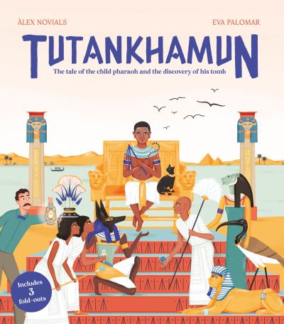 Cover for Alex Novials · Tutankhamun: The tale of the child pharaoh and the discovery of his tomb (Hardcover Book) (2022)