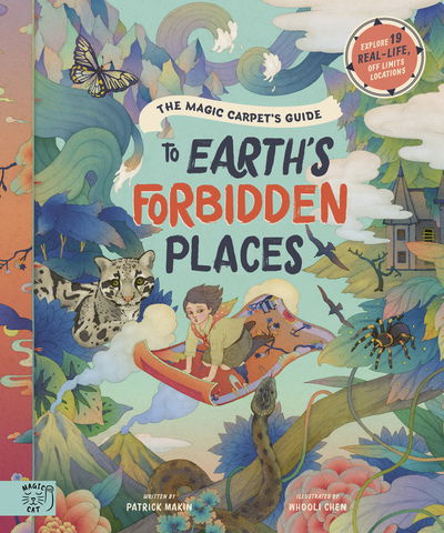 Cover for Patrick Makin · The Magic Carpet's Guide to Earth's Forbidden Places: See the world's best-kept secrets (Hardcover Book) (2020)