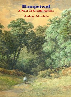 Hampstead: A Nest of Gentle Artists - John Walde - Books - ETT Imprint - 9781923205567 - December 1, 2024