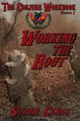 Cover for Starr Casas · The Conjure Workbook Volume 1: Working the Root (Paperback Book) (2013)