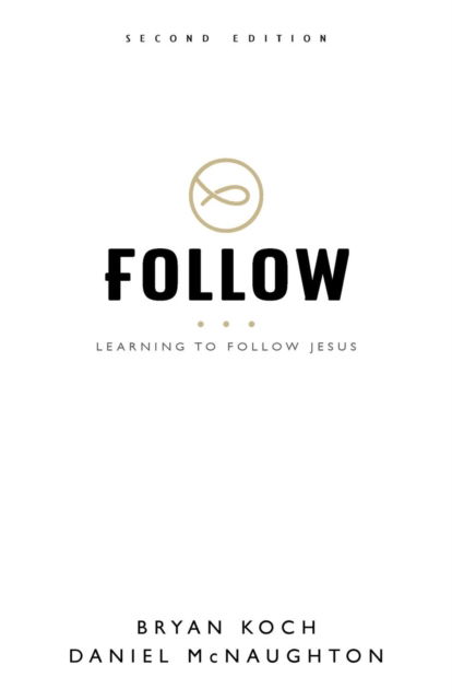 Follow: Learning to Follow Jesus - Bryan Koch - Kirjat - Morning Joy Media - 9781937107567 - maanantai 2. toukokuuta 2016