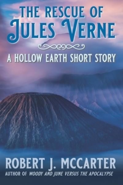 The Rescue of Jules Verne - Robert J McCarter - Książki - Little Hummingbird Publishing - 9781941153567 - 19 lutego 2021